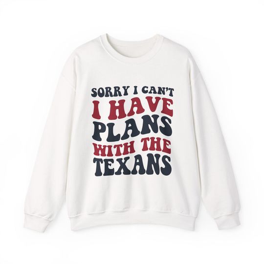 Discover Sorry I Can't I Have Plans With Houston Football Sweatshirt, Blue and Red Fan Pullover, Texans Nation Game Day, Football Lovers Shirt