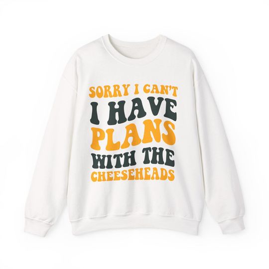 Discover Sorry I Can't I Have Plans With The Cheeseheads Green Bay Football Sweatshirt, Green and Gold Fan Pullover, Cheeseheads Game Day