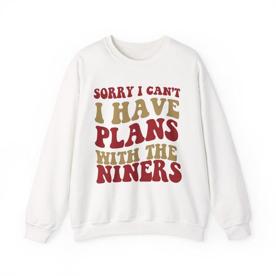 Discover Sorry I Can't I Have Plans With San Francisco Football Sweatshirt, Football Lovers Sweatshirt, Americas Team Game Day