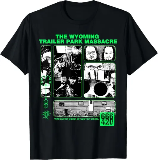 Discover The Wyoming Trailer Park Massacre KingCobraJFS T-Shirt