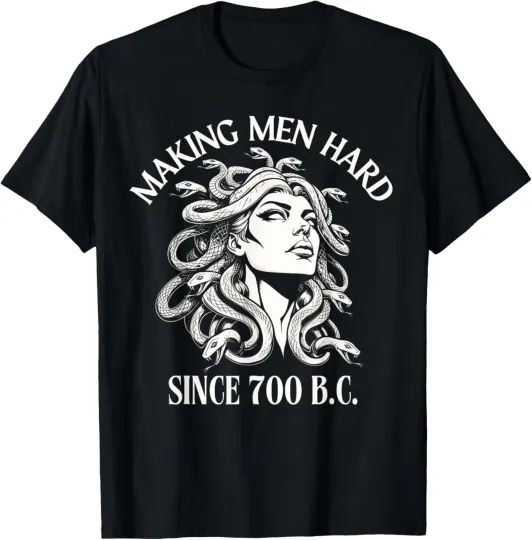 Discover Medusa Making Men Hard Since 700 B.C Greek Mythology Funny T-Shirt