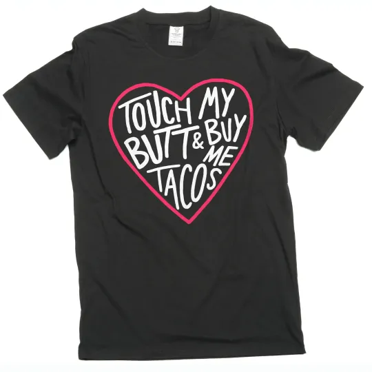 Discover Funny Touch My Butt and Buy Me Tacos T-Shirt