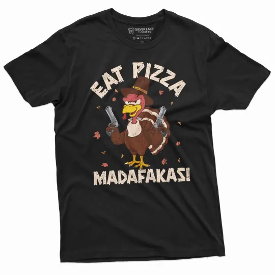 Discover Eat Pizza MADAFAKAS Shirt Funny Thanksgiving T-Shirt Thanksgiving Party Tee