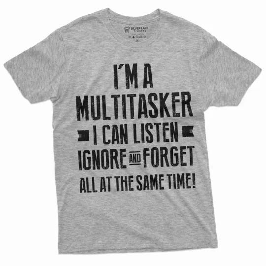 Discover Men's Funny Multitasker T-Shirt Listen Ignore Forget Shirt
