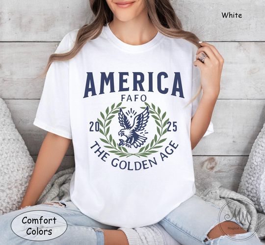 Discover America The Golden Age FAFO Trump Shirt Funny Trump Shirt 4th of July Patriot Mom Shirt America Shirt
