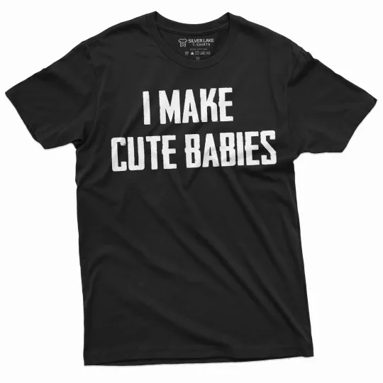 Discover Mens Funny I Make Cute Babies T-Shirt