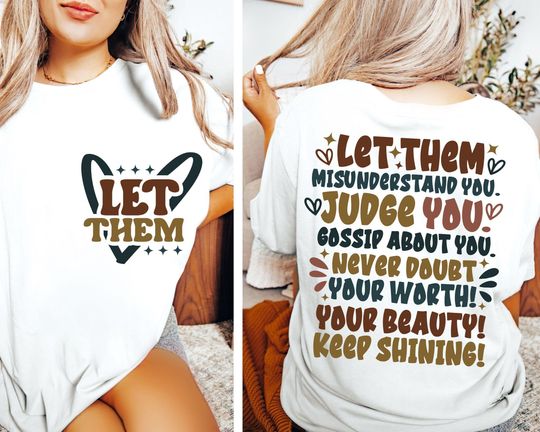 Positive Shirt, Let Them Misunderstand You, Judge You,Gossip About You Shirt,Trendy Back Shirt,Inspirational Quotes,Mental Health Back Print