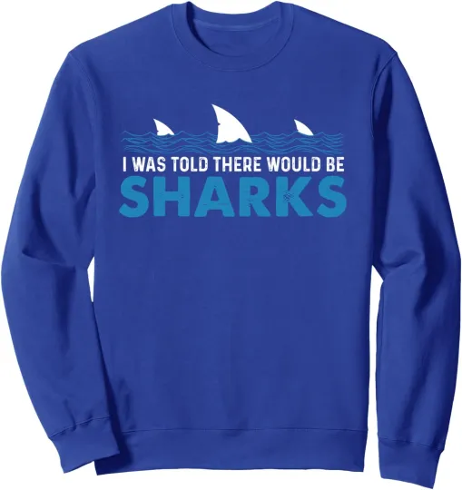 Discover I Was Told There Would Be Sharks Design Animal Unisex Crewneck Sweatshirt