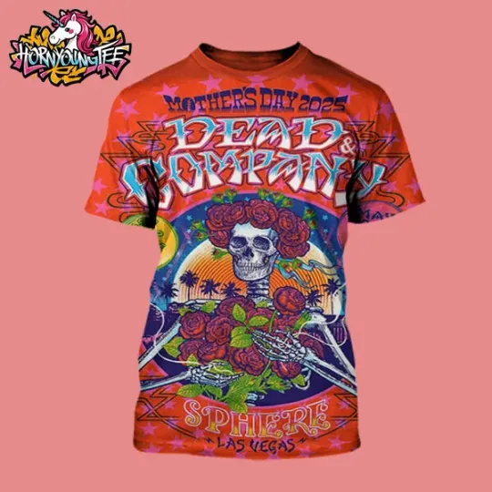 Discover Dead And Company Mother’s Day 2025 Live At Sphere In Las Vegas On May 11 3D Shirt