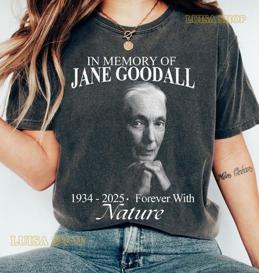 Discover In Memory of Jane Goodall Shirt, Forever with Natural Jane Goodall Tshirt, Remember Jane Goodall Tribute Tee, Rip Jane Goodall Lover
