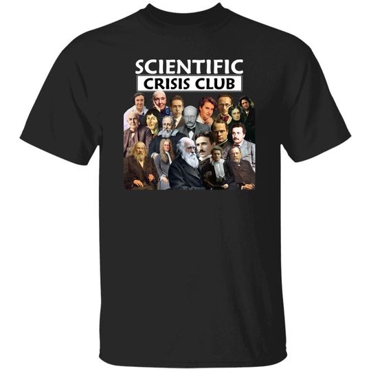 Discover Scientific Crisis Club Tshirt, Science Tshirt, Scientists Charles Darwin, Albert Einstein, Madame Curie, Nikola Tesla, Thomas Edison