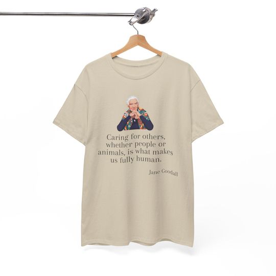 Discover Jane Goodall Quote T-Shirt | Caring for Others Graphic Tee | Women in Science Shirt | Activist Nature Tee | Animal Lovers Gift Top