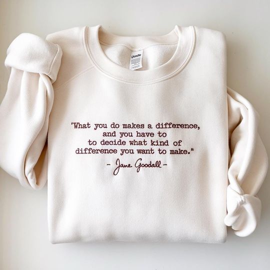 Discover Embroidered Jane Goodall Sweatshirt, Jane Goodall Quotes Shirt, Remember Jane Goodall, Thank You Jane, Jane Goodall Lover, Rip Jane Goodall