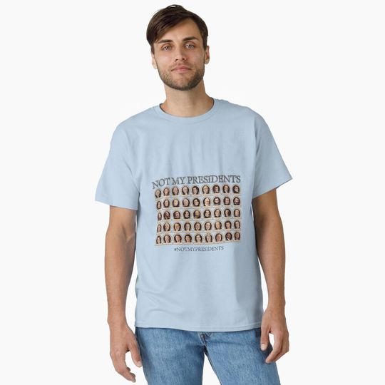 Discover Not My Presidents Classic T-Shirt
