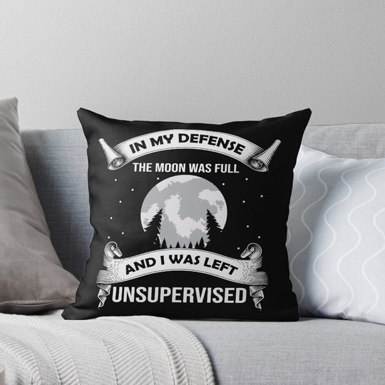 Discover In My Defense The Moon Was Full And I Was Left Unsupervised Funny Witch Halloween Pillow
