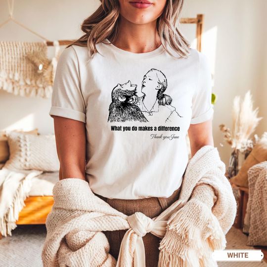 Discover Jane Goodall graphic shirt, Thank You Jane, wildlife conservation tee, What you do makes a difference, animal lover shirt, Rip Jane Goodall