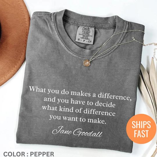 Discover Jane Goodall Quote Unisex Shirt,Women's History Month Tee, Empowerment & Kindness