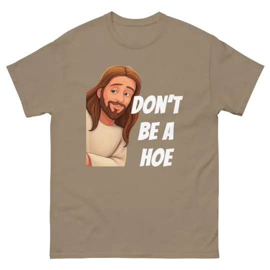 Discover Funny Jesus Don't Be a Hoe T-Shirt