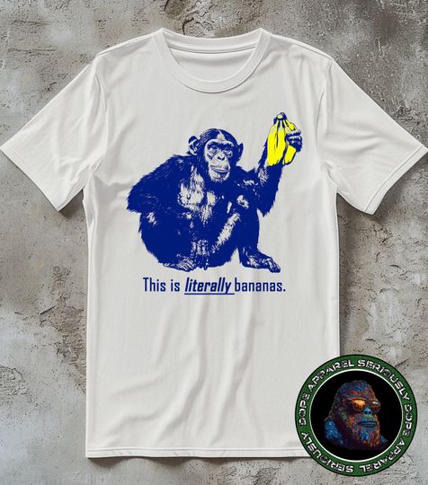 This is Literally Bananas Shirt, Funny Sarcastic T-shirt for Men Women, Banana Lover Gift, Chimpanzee Tshirt