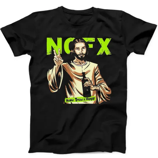 Jesus Never Trust A Hippie T-Shirt NOFX Music Gift Black Tee