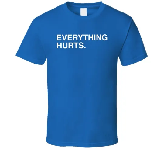 Discover Everything Hurts T-Shirt