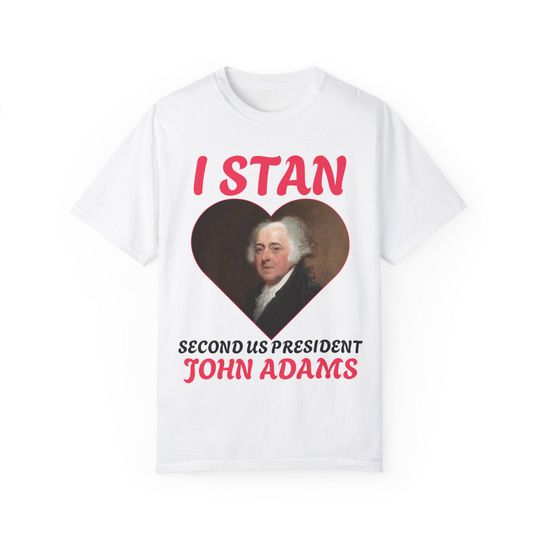 Discover I STAN John Adams Unisex Garment-Dyed T-Shirt, Vintage Political Teely Outfit