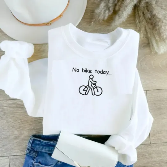 Discover Embroidered No Bike Riding Today Jumper, Bike-Free Day Funny Sweatshirt