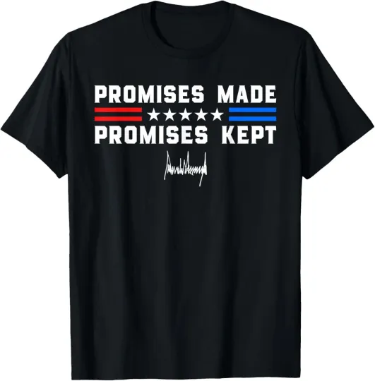 Discover Promises Made Promises Kept President Trump 47 Signature Unisex T-Shirt