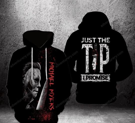 Discover Just The Tip I Promise Michael Myers Halloween 3D Hoodie
