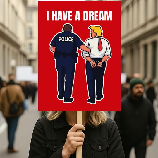 I have a dream Anti Trump Protest Sign, Trump Police Sign, Anti Trump Rally Sign, Political Activist Sign, Resist Fascism Poster