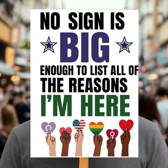 Discover No Sign Is Big Enough Protest Sign  Equality Diversity Love Peace Pride Womens Rights Political Rally March Poster