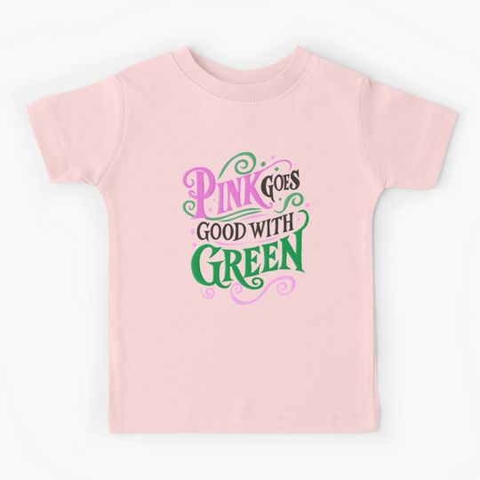 Discover Pink Goes Good With Green - Wicked Kids T-Shirt