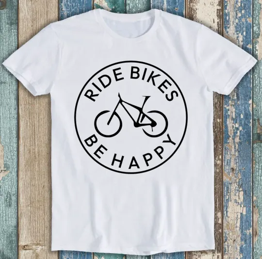 Discover Ride Bikes Be Happy Mountain Bike T-Shirt Biker Meme Funny Gift