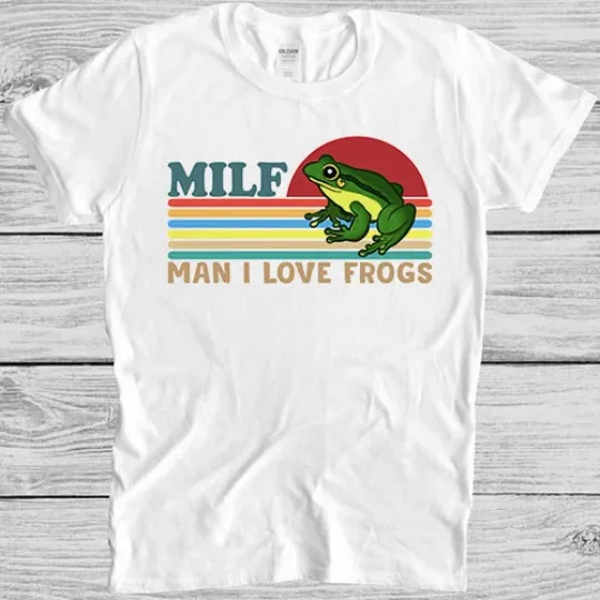 Discover MILF Man I Love Frogs T-Shirt Meme Humor Gamer Movie Tee
