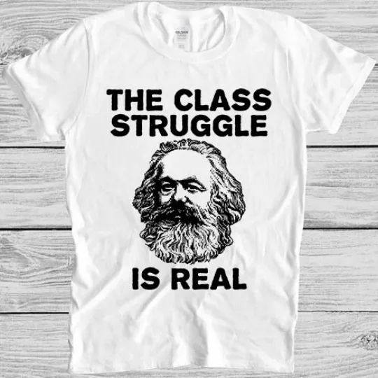 Discover Communist The Class Struggle is Real Karl Marx Funny Gift Tee T Shirt M2039
