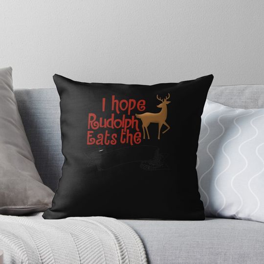 I Hope Rudolph Eats Naughty List Christmas Costume Pillow