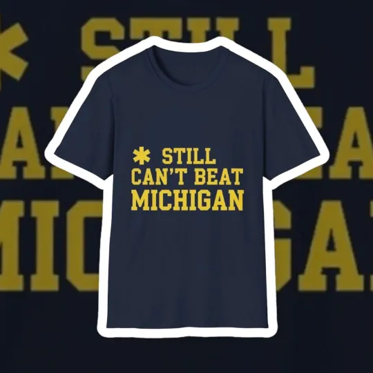 Discover Still Can't Beat Michigan Asterisk Rivalry T Shirt Tee
