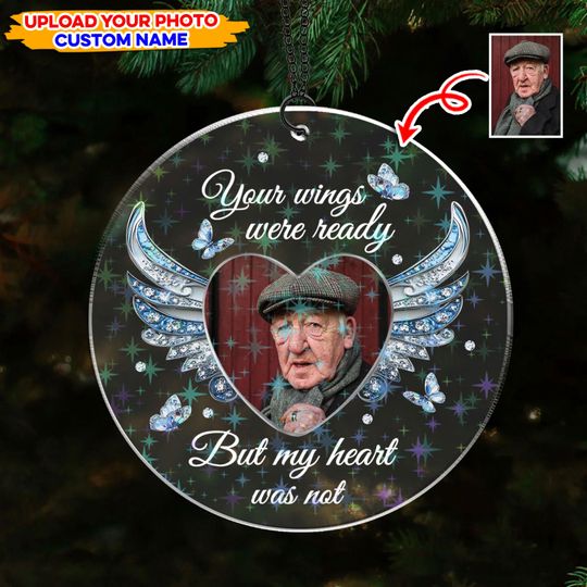 Discover Custom Memorial Acrylic Ornament - Your Wings Were Ready But My Heart Was Not - Personalized Photo Remembrance Gift for Loss of Loved One