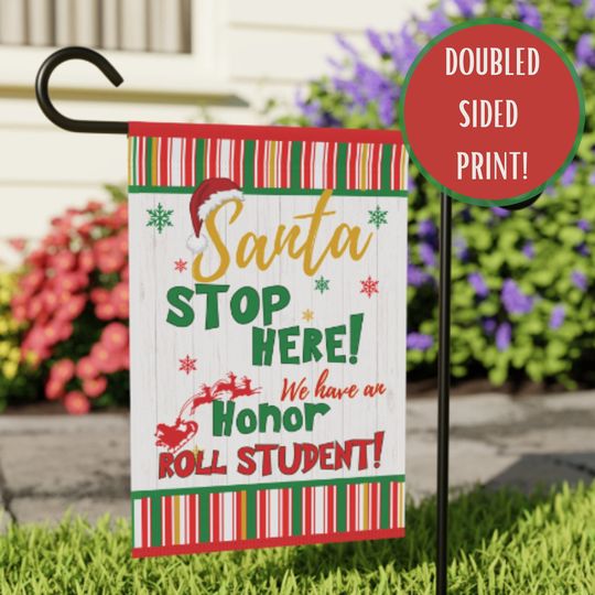 Discover Santa Stop Here We Have An Honor Roll Student Garden Flag Christmas Decor Honor Roll Student Christmas Gift Honor Roll Student Gift Idea Kid