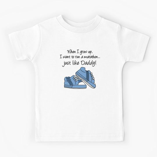 Discover When I Grow Up Run Marathon Just Like Daddy Blue Sneakers Kids T-Shirt