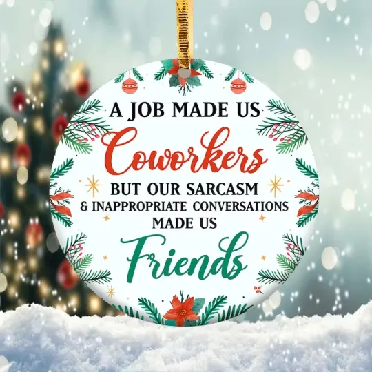 Discover A Job Made Us Coworkers But Our Sarcams Made Us Friends Christmas Ornament