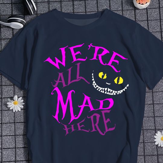 Discover Cheshire Cat Shirt, We Are All Mad Here Comfort Colors Shirt, Alice Princess Inspired Shirt, Group Matching Tee, Humorous Shirt Gifts
