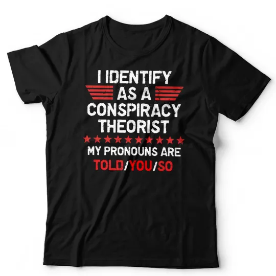 Discover Conspiracy Theorist T-Shirt Unisex Funny Anti-Government