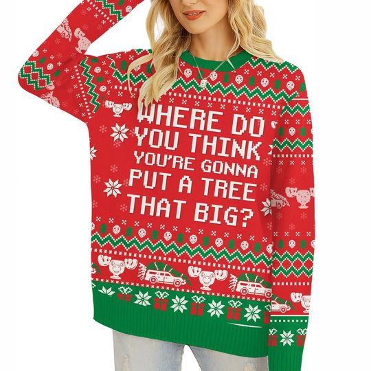 Discover Where do you think you're gonna put a tree that big Sweater, Christmas Sweater