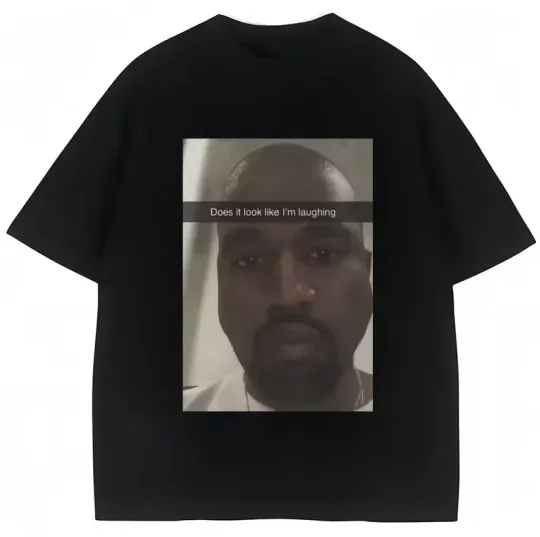 Kanye West Meme T-Shirt, Funny Looks Like I'm Laughing