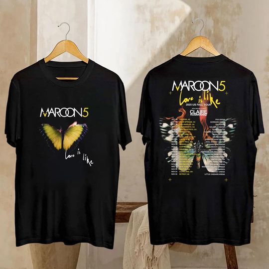 Maroon 5 Graphic Shirt, Tour 2025 Maroon 5 Love Is Like Shirt, Maroon 5 Fall Tour, Maroon 5 Band Fan Gift, Maroon 5 Merch, Maroon 5 Shirt