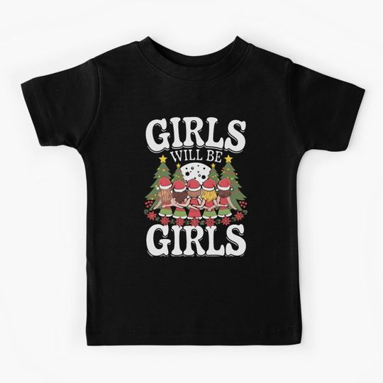 Girls Will Be Girls Christmas Kids T-Shirt