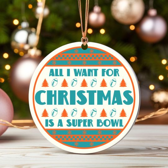 Discover All I Want For Christmas Is A Super Bowl Ceramic Ornament, Christmas Ugly Sweater Miami Football Decor, Holiday Dolphin Football Fan Gift