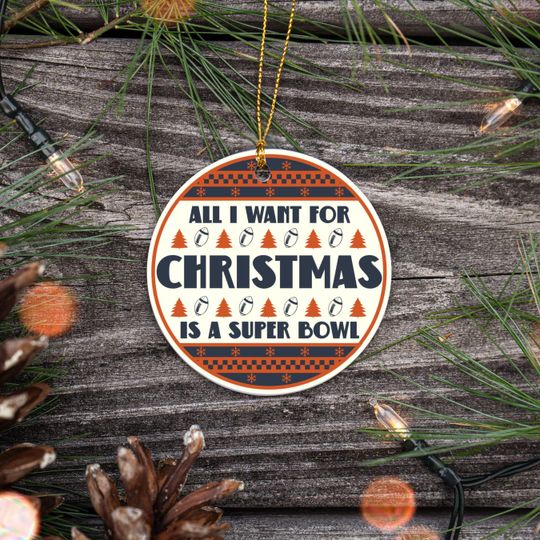 All I Want For Christmas Is A Super Bowl Ceramic Ornament, Christmas Ugly Sweater Chicago Football Decor, Holiday Bear Football Fan Gift