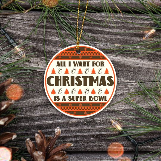 Discover All I Want For Christmas Is A Super Bowl Ceramic Ornament, Christmas Ugly Sweater Cleveland Football Decor, Holiday Brown Football Fan Gift